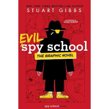 Evil Spy School the Graphic Novel - by Stuart Gibbs