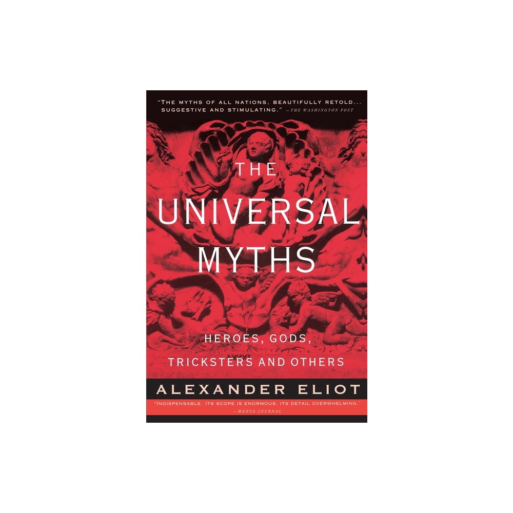 The Universal Myths - by Alexander Eliot & Joseph Campbell (Paperback)