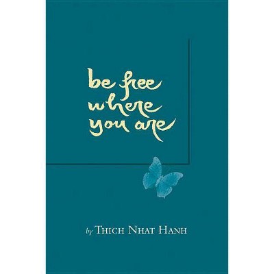 Be Free Where You Are - by  Thich Nhat Hanh (Paperback)