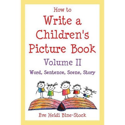 How to Write a Children's Picture Book Volume II - by  Eve Heidi Bine-Stock (Paperback)