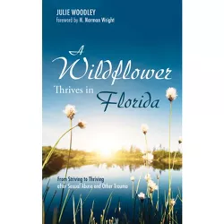 A Wildflower Thrives in Florida - by  Julie Woodley (Hardcover)