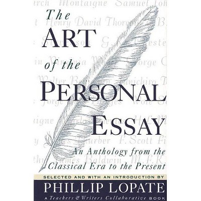 The Art of the Personal Essay - by  Phillip Lopate (Paperback)