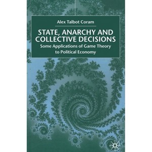 State, Anarchy, Collective Decisions - by  A Coram (Paperback) - 1 of 1