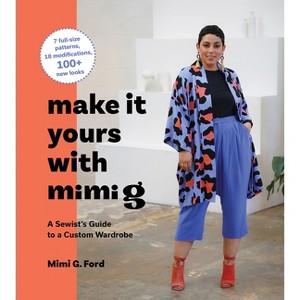 Make It Yours with Mimi G - by  Mimi Ford (Hardcover) - 1 of 1