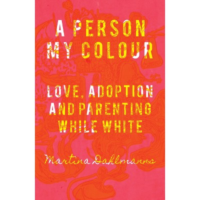 A Person My Colour - by  Martina Dahlmans (Paperback)