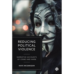 Reducing Political Violence - by  Rafe McGregor (Hardcover) - 1 of 1