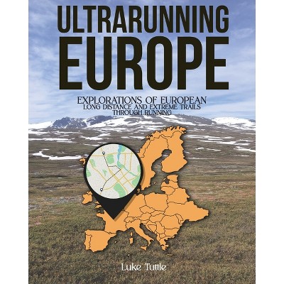 Ultrarunning Europe - by  Luke Tuttle (Paperback)