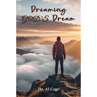 Dreaming God's Dream - (The Single Sermon) by  Al Cage (Paperback)
