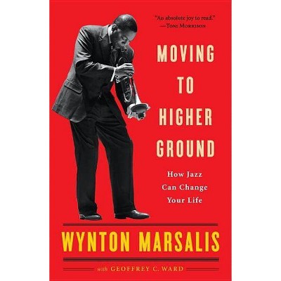 Moving to Higher Ground - by  Wynton Marsalis & Geoffrey Ward (Paperback)