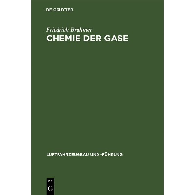 Chemie Der Gase - (Luftfahrzeugbau Und -Führung) by  Friedrich Brähmer (Hardcover)
