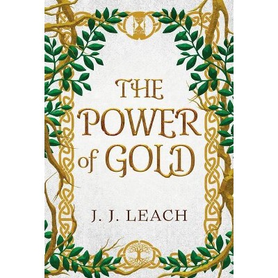 The Power of Gold - by  J J Leach (Hardcover)