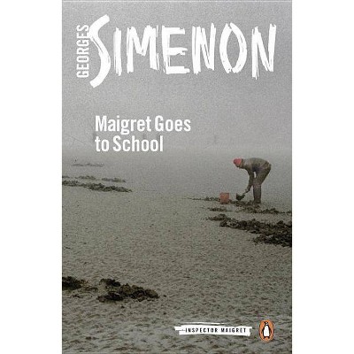 Maigret Goes to School - (Inspector Maigret) by  Georges Simenon (Paperback)