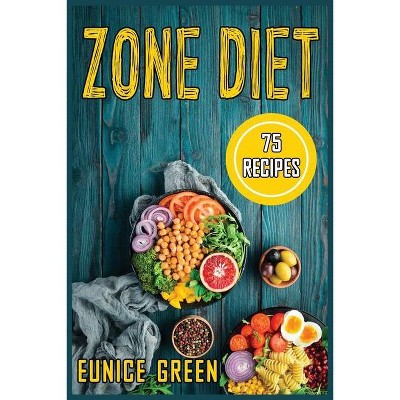 Zone Diet - by  Eunice Green (Paperback)