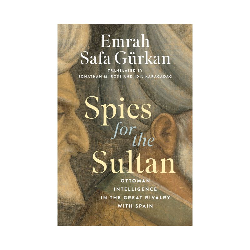 Spies for the Sultan - by  Emrah Safa Gürkan (Hardcover), 1 of 2