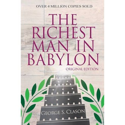 The Richest Man In Babylon - Original Edition - by  George S Clason (Paperback)