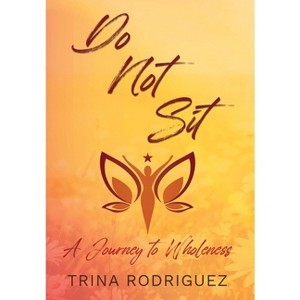 Do Not Sit - by  Trina Rodriguez (Hardcover) - 1 of 1