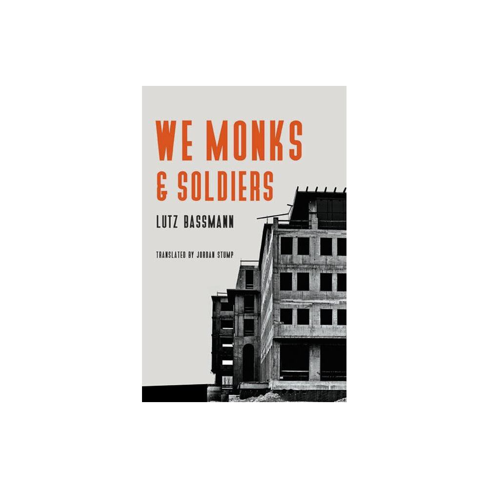 We Monks & Soldiers - by Lutz Bassmann & Antoine Volodine (Paperback)