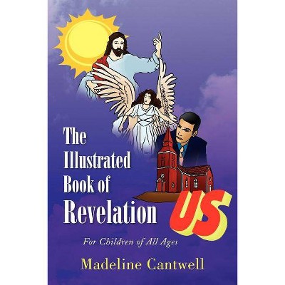 The Illustrated Book of Revelation - by  Madeline Cantwell (Paperback)