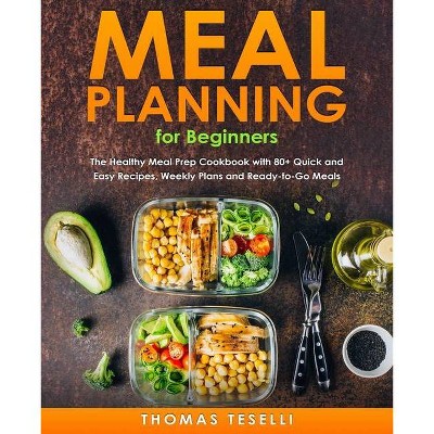 Meal Planning for Beginners - by  Thomas Teselli (Paperback)