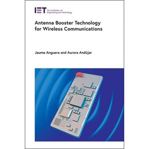 Antenna Booster Technology for Wireless Communications - (Telecommunications) by  Jaume Anguera & Aurora Andújar (Hardcover) - 1 of 1