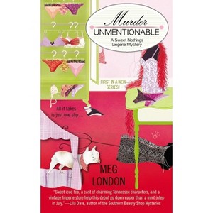 Murder Unmentionable - (Sweet Nothings) by  Meg London (Paperback) - 1 of 1