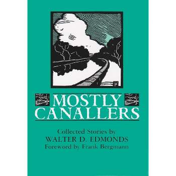 Mostly Canallers - (New York Classics) by  Walter D Edmonds (Paperback)