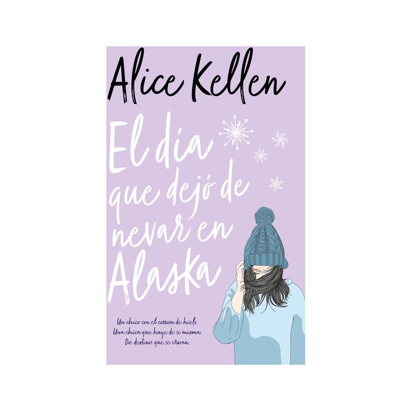 Dia Que Dejo de Nevar En Alaska, El -V2* - by  Alice Kellen (Paperback), 1 of 2