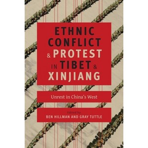 Ethnic Conflict and Protest in Tibet and Xinjiang - (Studies of the Weatherhead East Asian Institute, Columbia Un) by  Ben Hillman & Gray Tuttle - 1 of 1