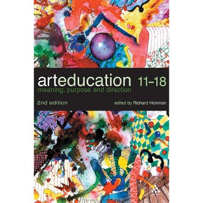 Art Education 11-18 - 2nd Edition by  Richard Hickman (Paperback)
