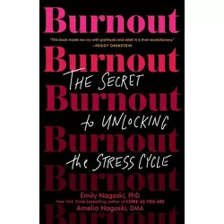 Burnout - by Emily Nagoski & Amelia Nagoski (Paperback)