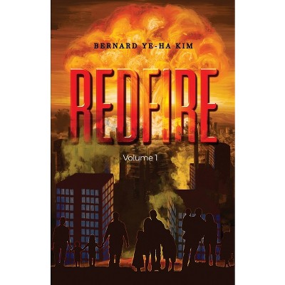 Red Fire - by  Bernard Ye-Ha Kim (Paperback)