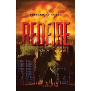 Red Fire - by  Bernard Ye-Ha Kim (Paperback) - 1 of 1