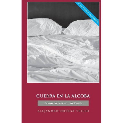 Guerra En La Alcoba - by  Alejandro Ortega (Paperback)