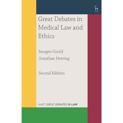 Great Debates in Medical Law and Ethics - (Great Debates in Law) 2nd Edition by  Imogen Goold & Jonathan Herring (Paperback)