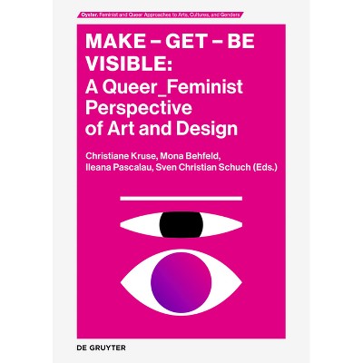 Make - Get - Be Visible - (Oyster) by  Christiane Kruse & Sven Christian Schuch & Ileana Pascalau & Mona Behfeld (Paperback)