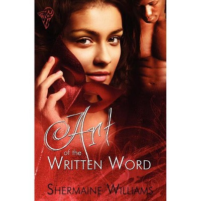 Art of the Written Word - by  Shermaine Williams (Paperback)