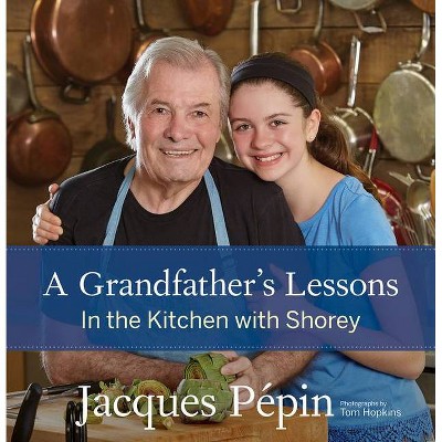 A Grandfather's Lessons - by  Jacques Pépin (Hardcover)