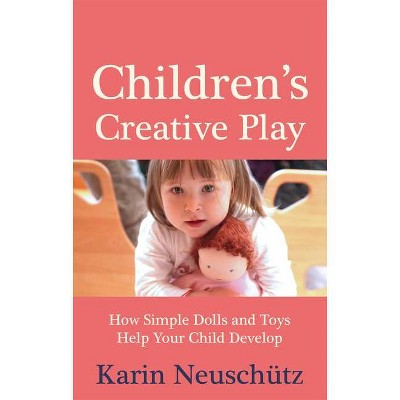 Children's Creative Play - by  Karin Neuschütz (Paperback)