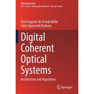 Digital Coherent Optical Systems - (Optical Networks) by  Darli Augusto de Arruda Mello & Fabio Aparecido Barbosa (Paperback) - 1 of 1