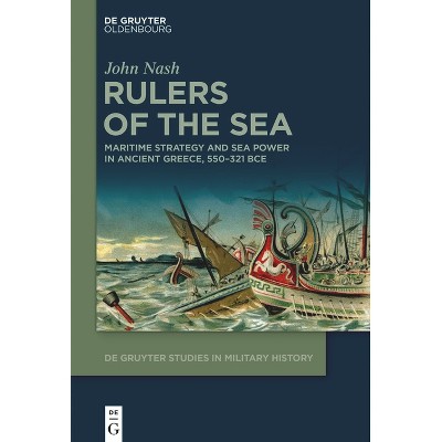 Rulers of the Sea - (De Gruyter Studies in Military History) by  John Nash (Hardcover)