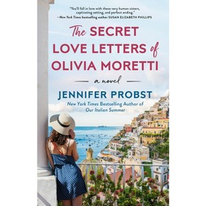 The Secret Love Letters of Olivia Moretti - (Meet Me in Italy) by  Jennifer Probst (Paperback) - 1 of 1