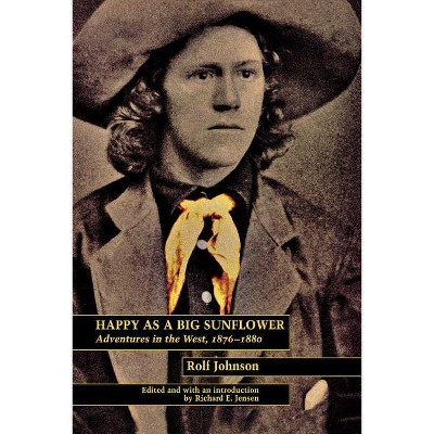 Happy as a Big Sunflower - by  Rolf Johnson (Paperback)