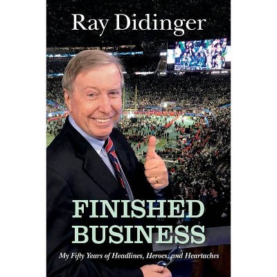 Finished Business - by  Ray Didinger (Hardcover)