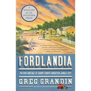 Fordlandia - by  Greg Grandin (Paperback) - 1 of 1