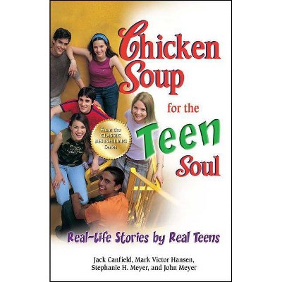 Chicken Soup for the Teen Soul - (Chicken Soup for the Teenage Soul) by  Jack Canfield & Mark Victor Hansen & Stephanie H Meyer (Paperback)