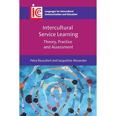 Intercultural Service Learning - (Languages for Intercultural Communication and Education) by  Petra Rauschert & Jacqueline Alexander (Hardcover)