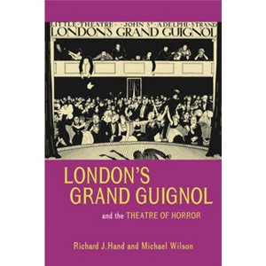 London's Grand Guignol and the Theatre of Horror - by  Richard J Prof Hand & Michael Prof Wilson (Paperback) - 1 of 1