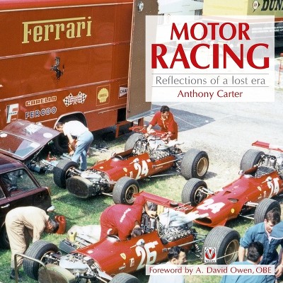 Motor Racing - Reflections of a Lost Era - by  Anthony Carter (Paperback)