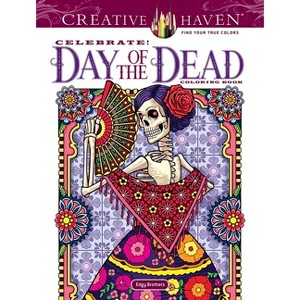 Creative Haven Celebrate! Day of the Dead Coloring Book - (Adult Coloring Books: Holidays & Celebrations) by  David Edgerly & Chris Edgerly - 1 of 1