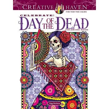 Creative Haven Celebrate! Day of the Dead Coloring Book - (Adult Coloring Books: Holidays & Celebrations) by  David Edgerly & Chris Edgerly